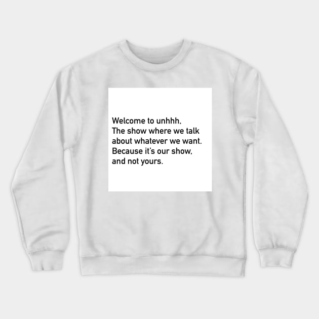 Unhhh opening line Crewneck Sweatshirt by SturgesC